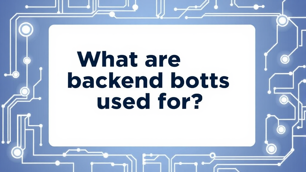 What Are Backend Bots Used For